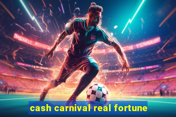 cash carnival real fortune